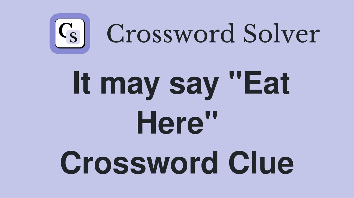 It may say "Eat Here" Crossword Clue
