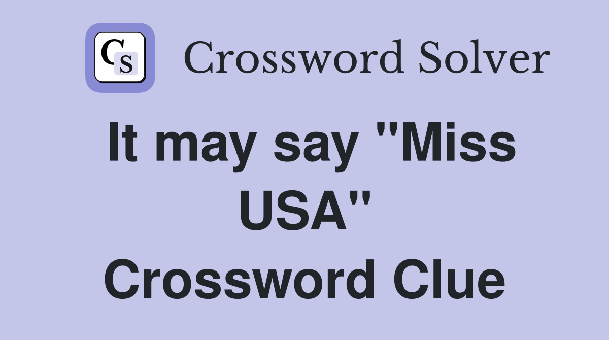 It may say "Miss USA" Crossword Clue