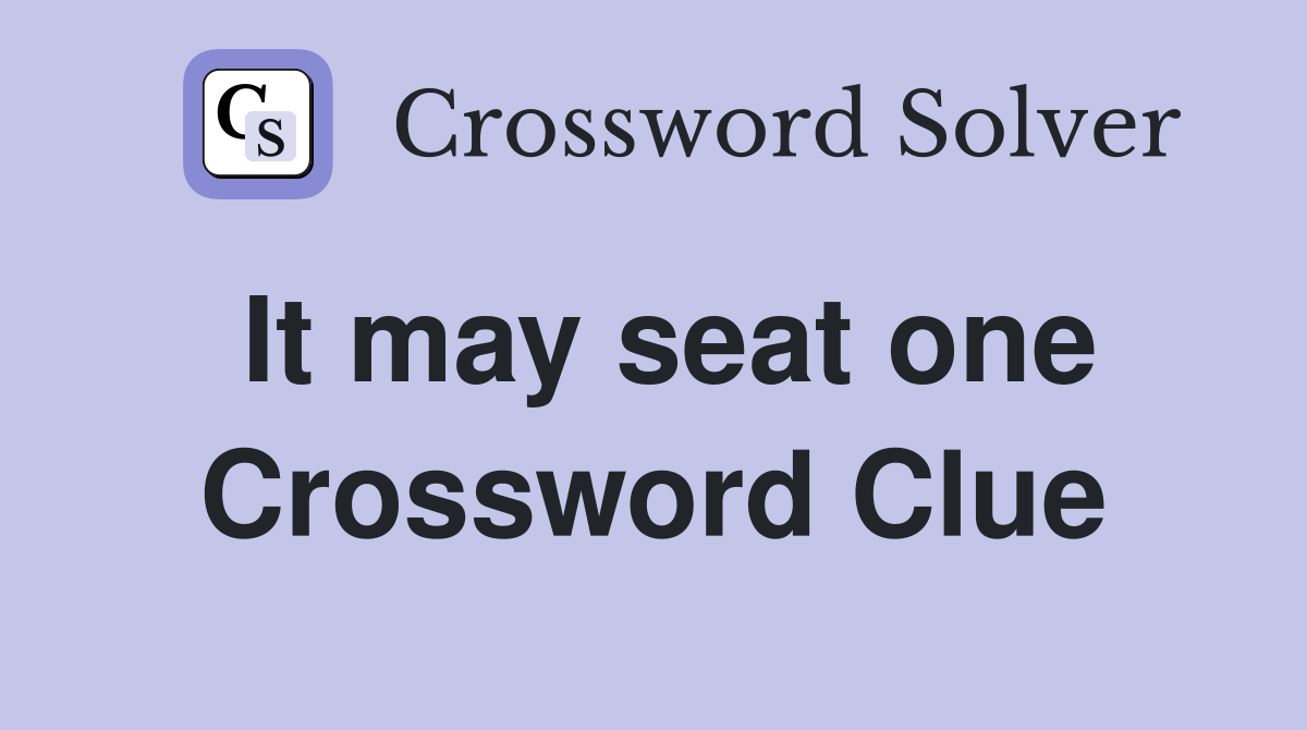 It may seat one Crossword Clue