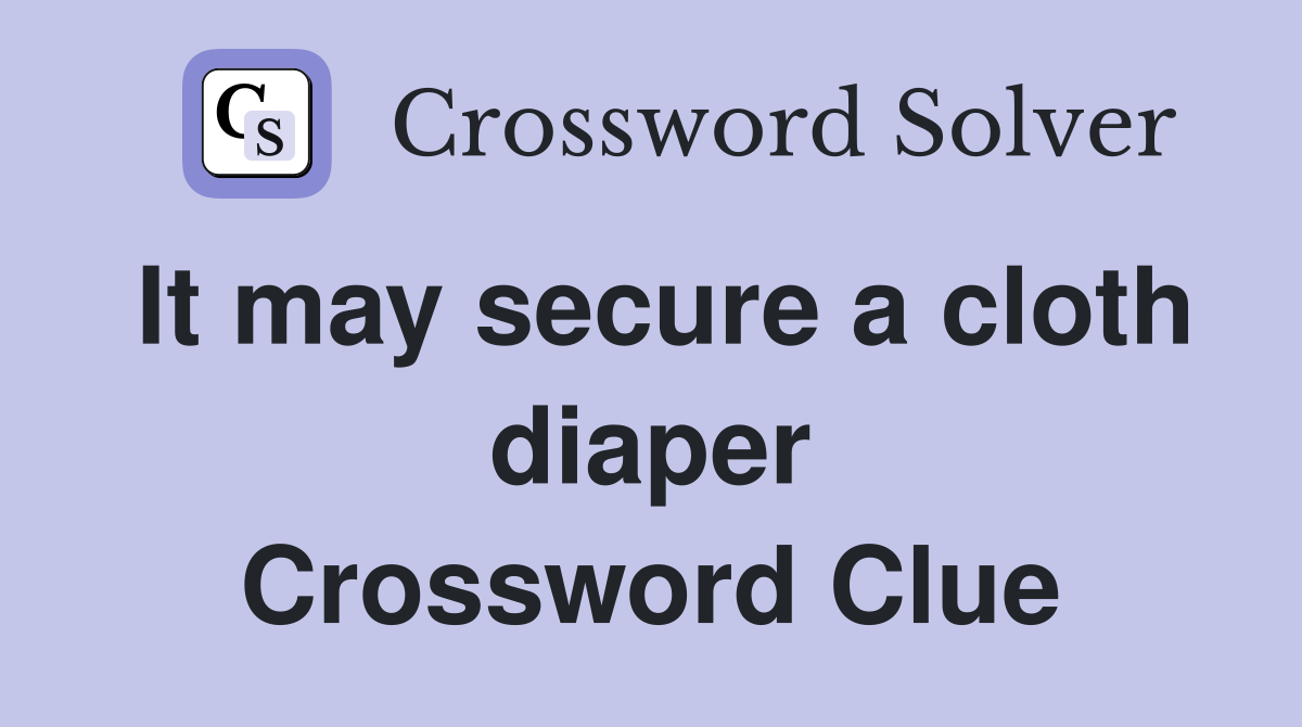 It may secure a cloth diaper Crossword Clue