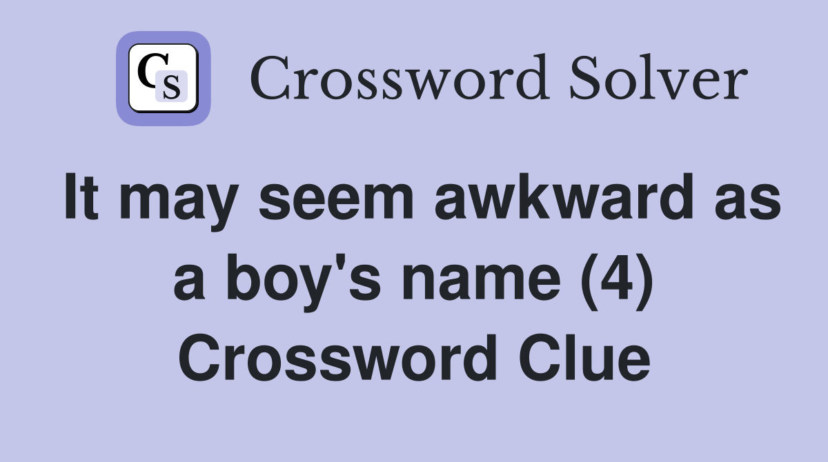 It may seem awkward as a boy's name (4) Crossword Clue