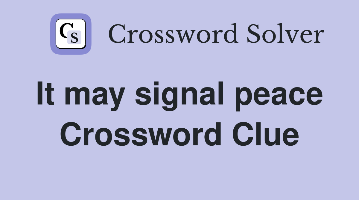 It may signal peace  Crossword Clue