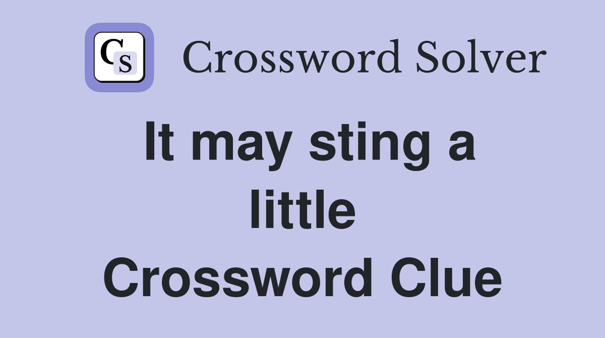 It may sting a little Crossword Clue