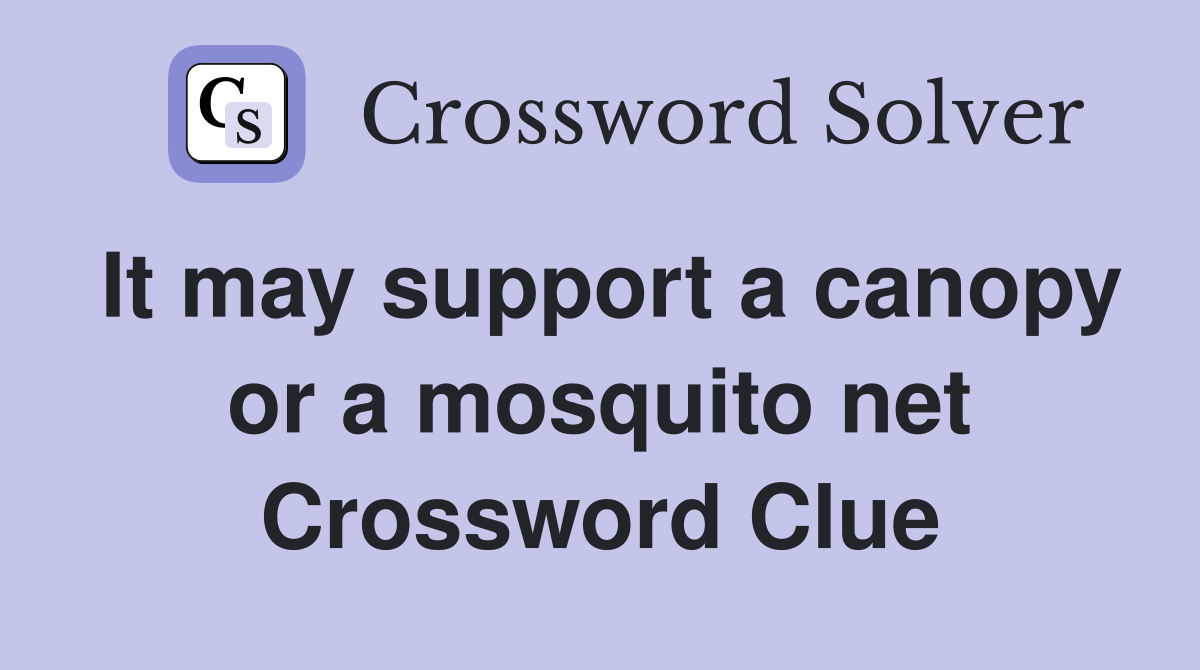 It may support a canopy or a mosquito net Crossword Clue