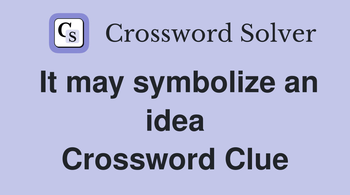 It may symbolize an idea Crossword Clue Answers Crossword Solver