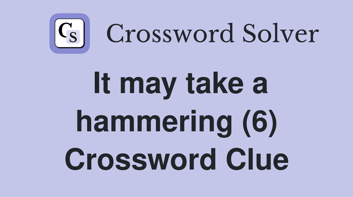It may take a hammering (6) Crossword Clue