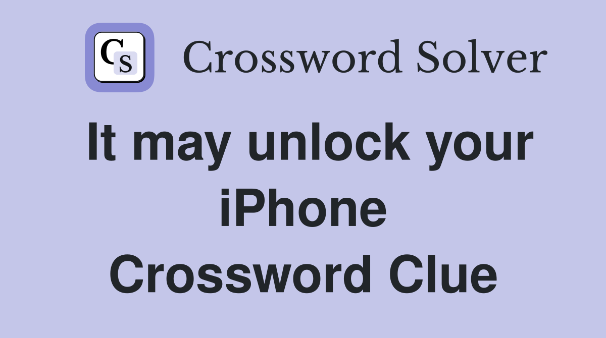 It may unlock your iPhone Crossword Clue