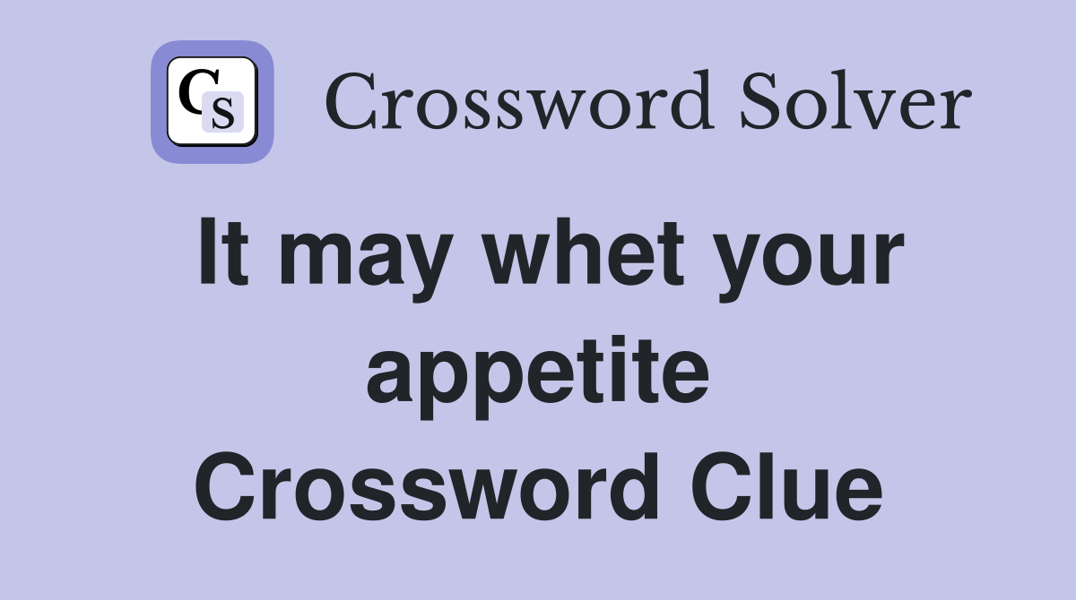 It may whet your appetite Crossword Clue