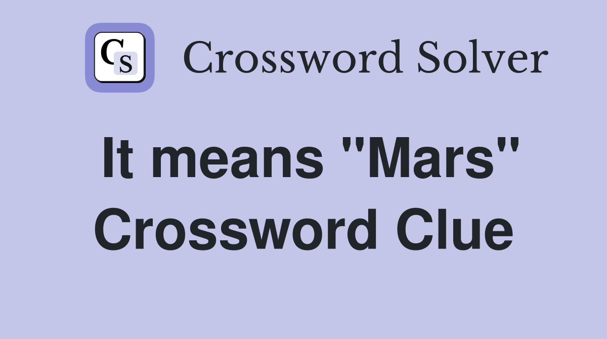 It means "Mars" Crossword Clue