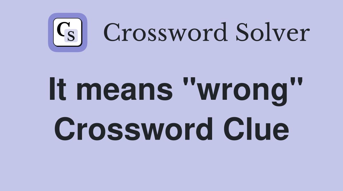 It means "wrong" Crossword Clue