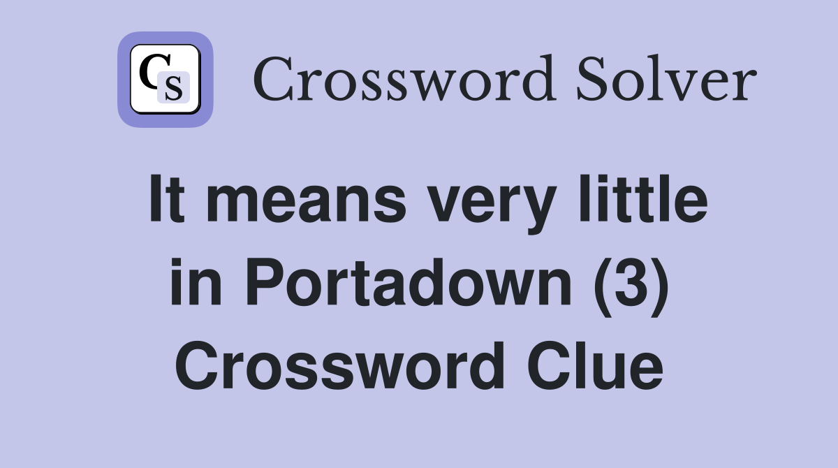 It means very little in Portadown (3) Crossword Clue