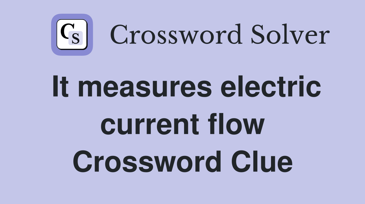 It measures electric current flow Crossword Clue