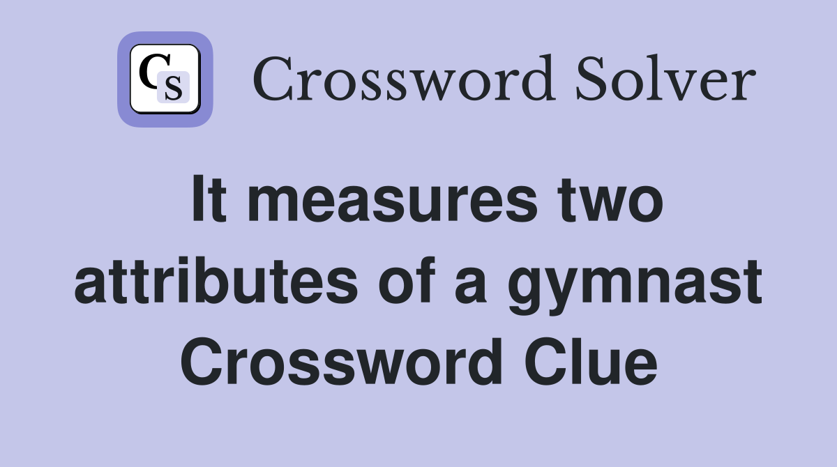 It measures two attributes of a gymnast Crossword Clue