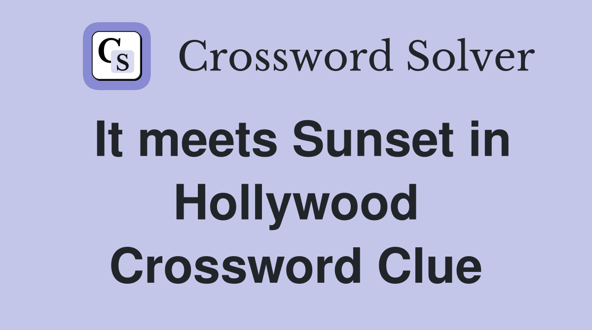 It meets Sunset in Hollywood Crossword Clue