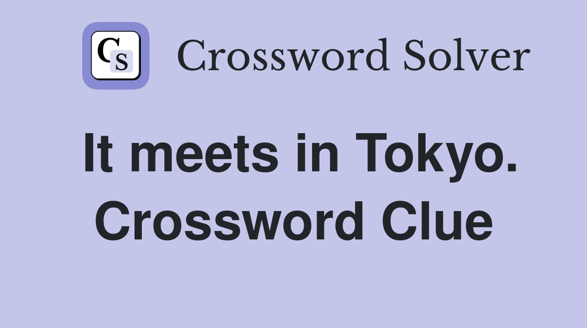 It meets in Tokyo. Crossword Clue