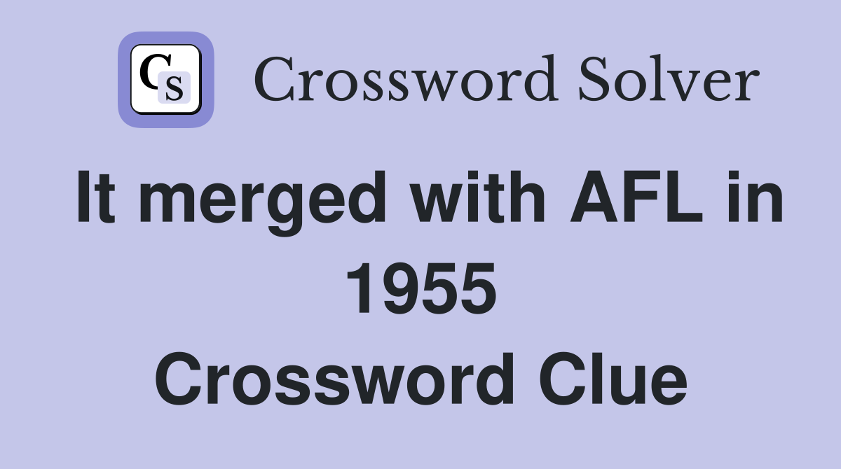 It merged with AFL in 1955 Crossword Clue
