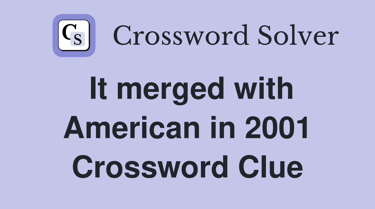 It merged with American in 2001 Crossword Clue