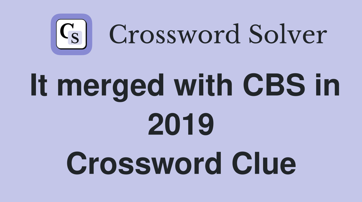 It merged with CBS in 2019 Crossword Clue