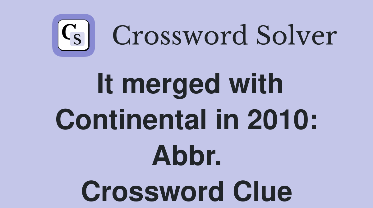 It merged with Continental in 2010: Abbr. Crossword Clue