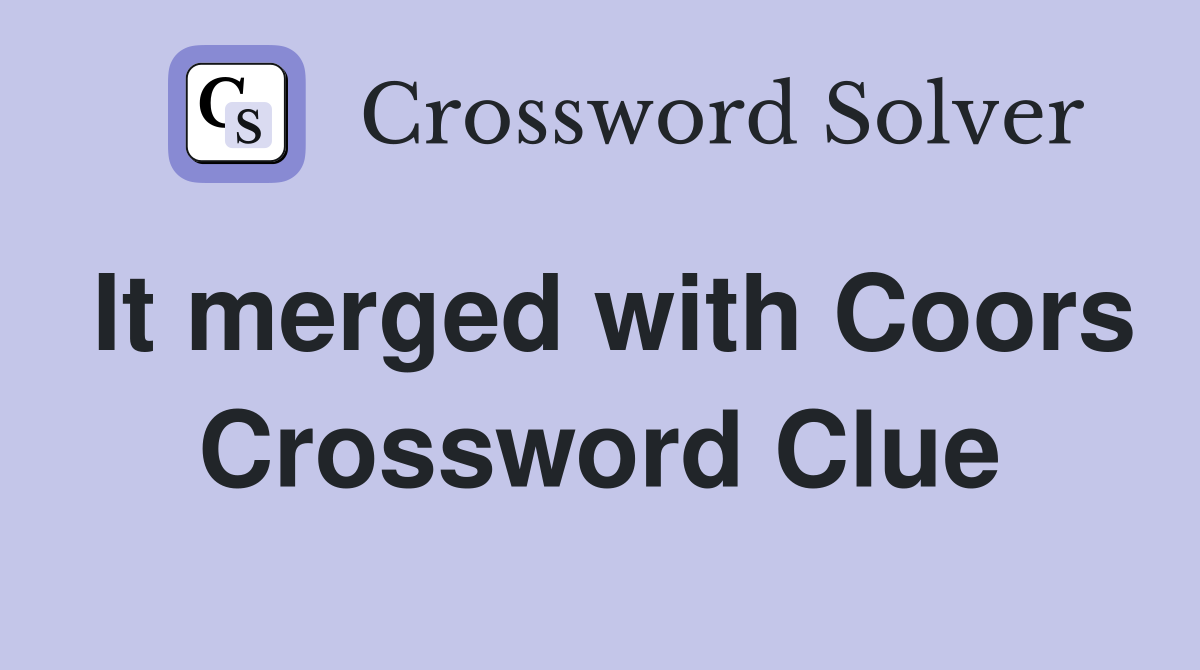It merged with Coors Crossword Clue