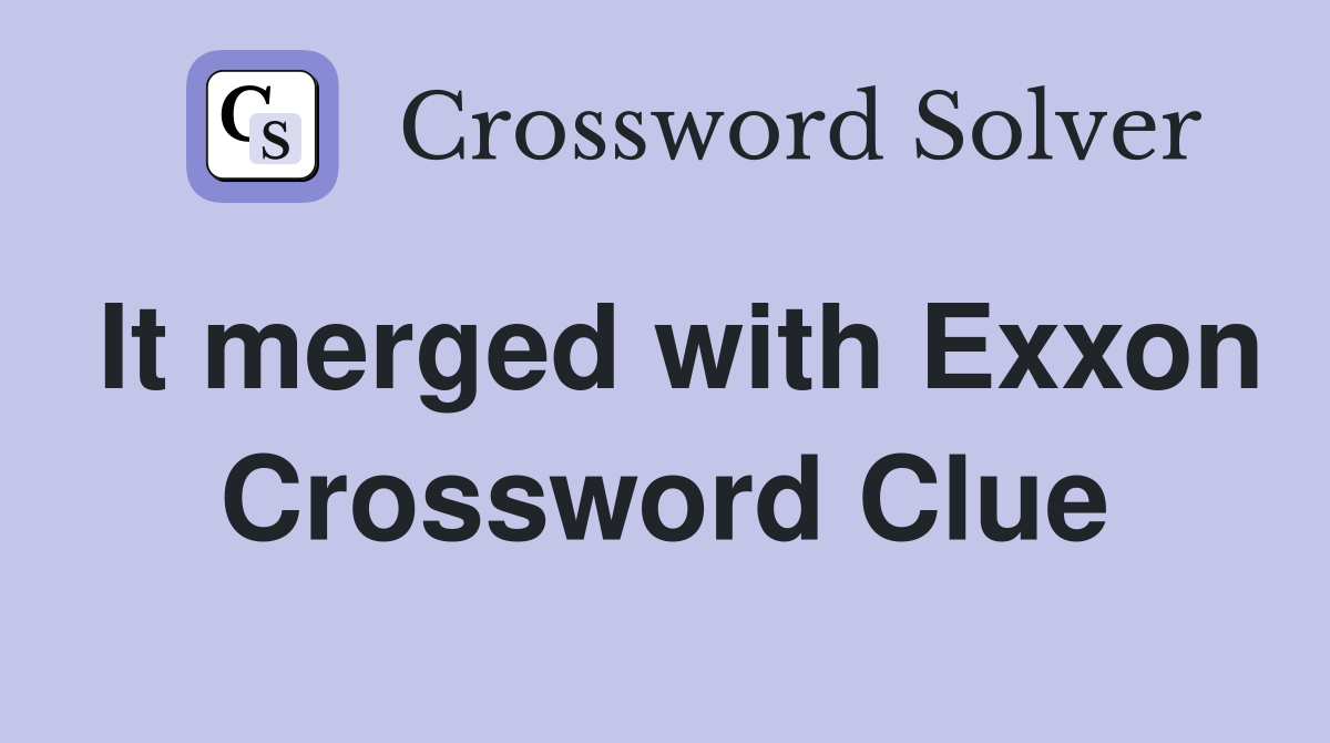 It merged with Exxon Crossword Clue
