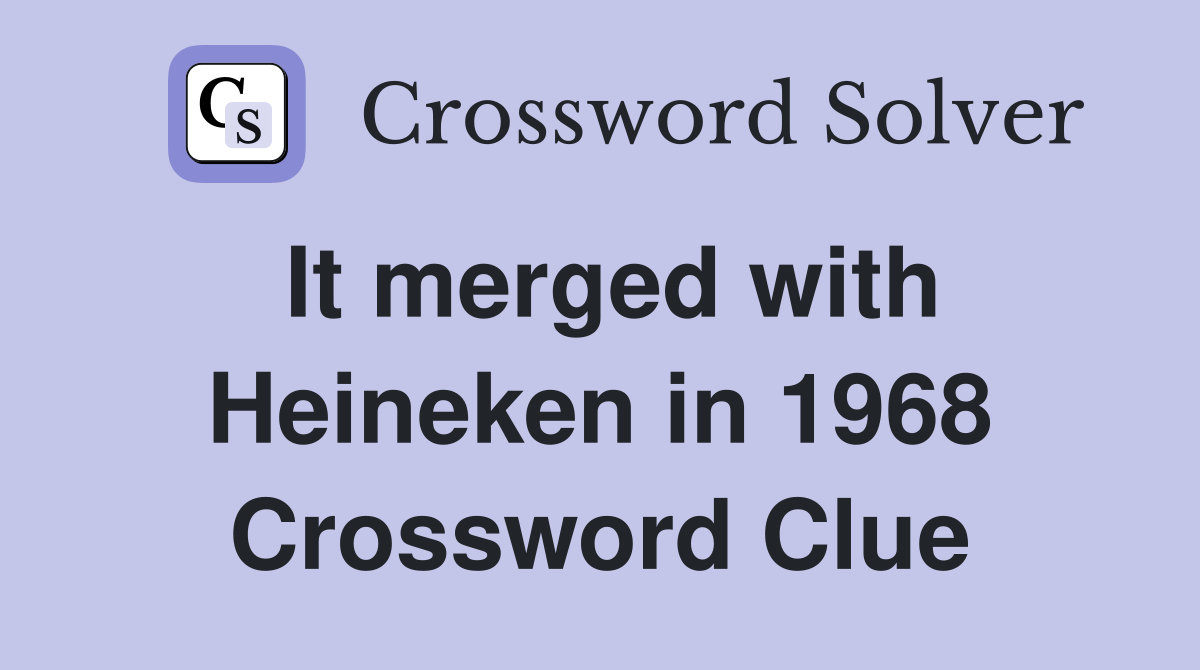 It merged with Heineken in 1968 Crossword Clue
