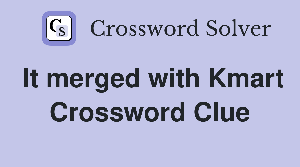 It merged with Kmart Crossword Clue