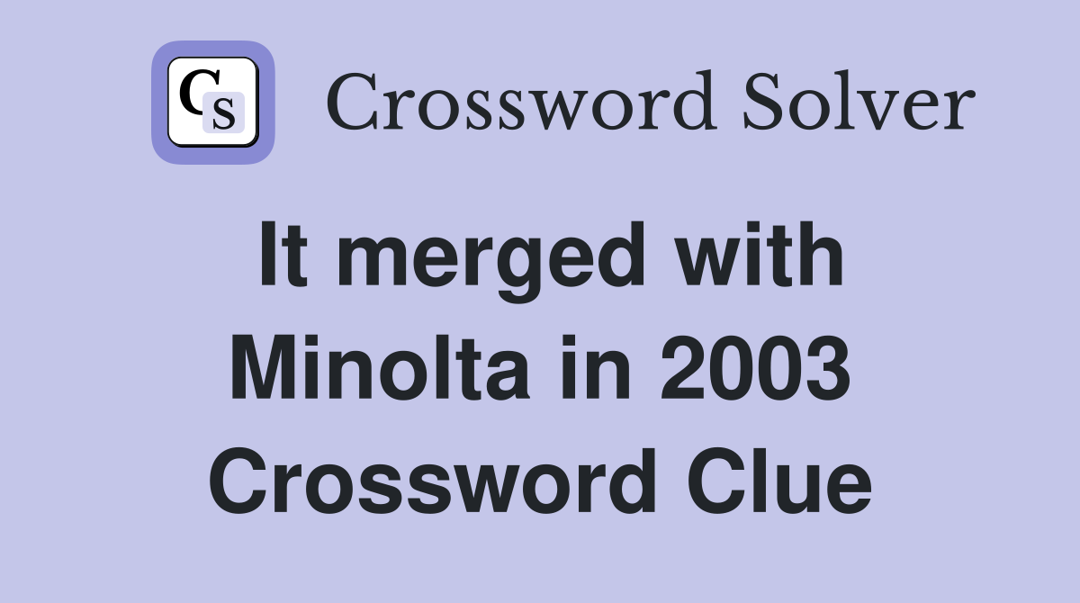 It merged with Minolta in 2003 Crossword Clue