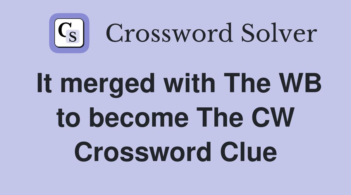 It merged with The WB to become The CW Crossword Clue