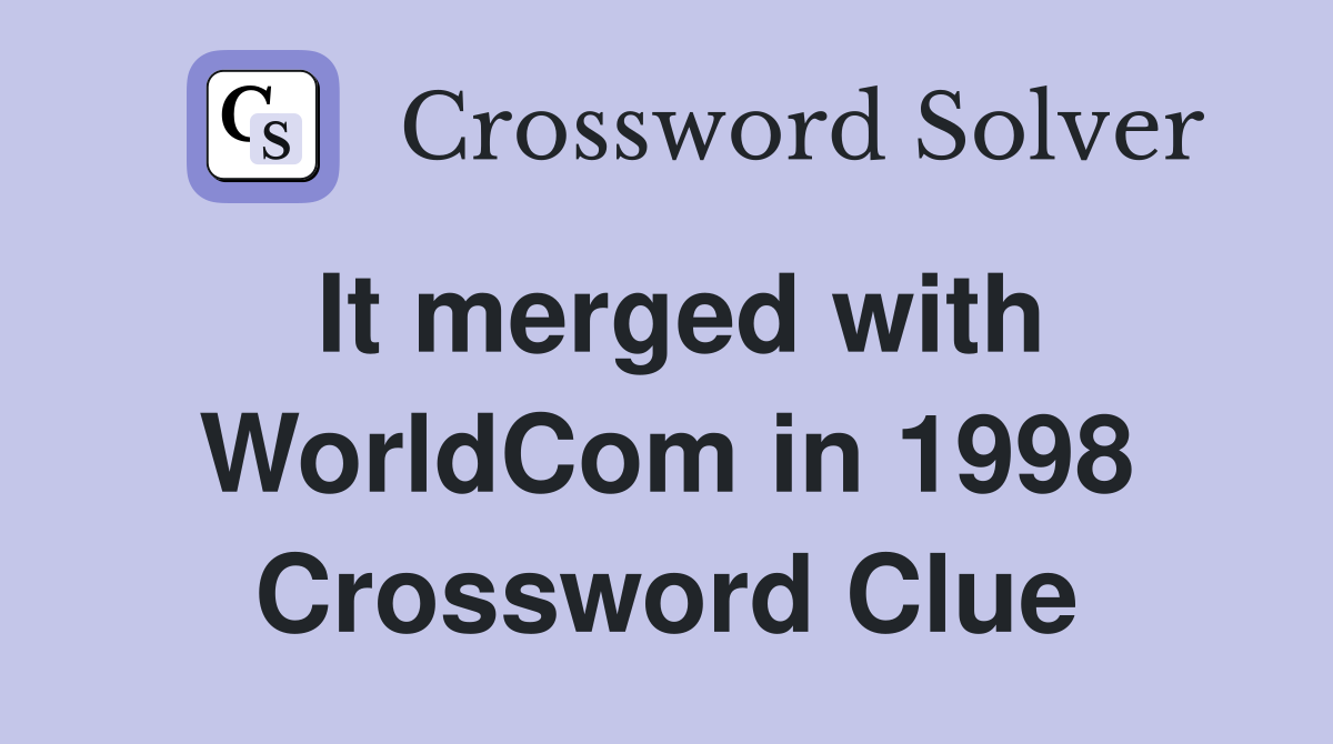 It merged with WorldCom in 1998 Crossword Clue