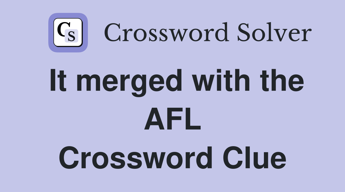 It merged with the AFL Crossword Clue