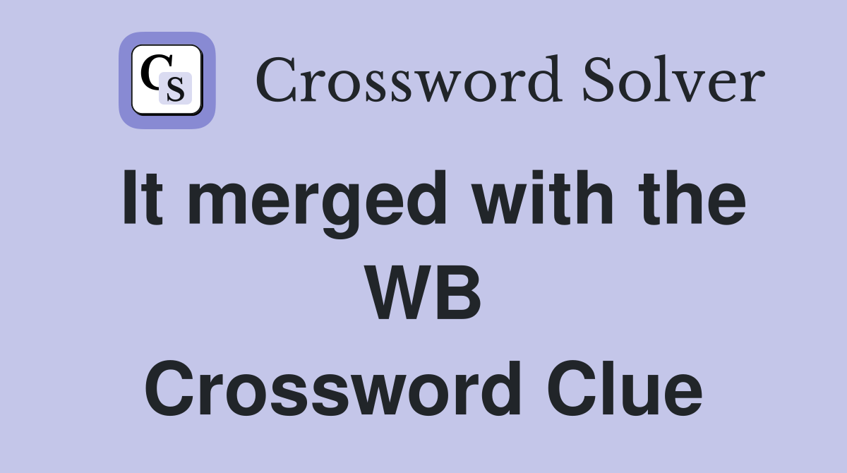 It merged with the WB Crossword Clue