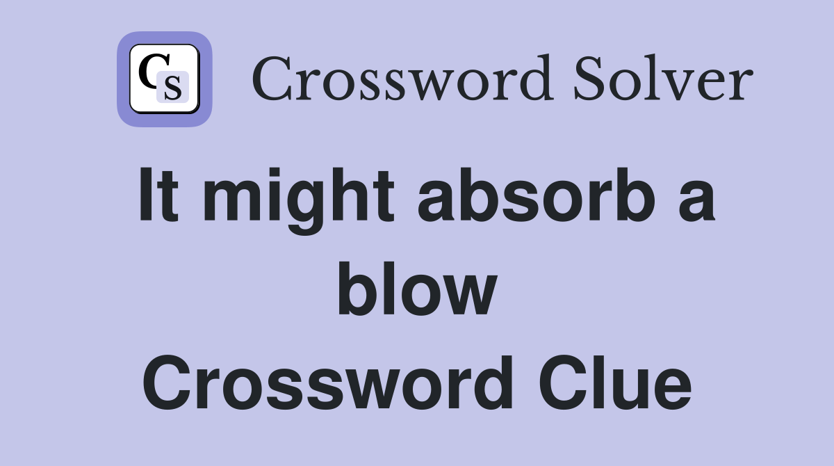 It might absorb a blow Crossword Clue