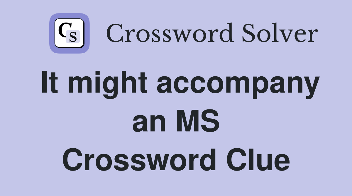 It might accompany an MS Crossword Clue