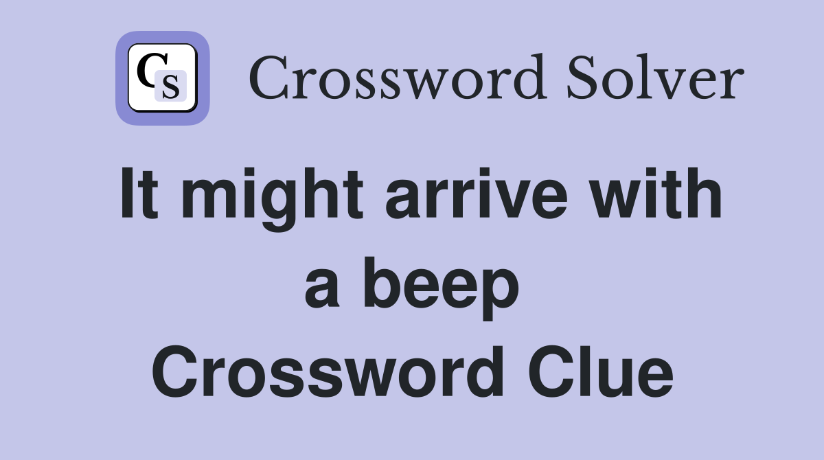 It might arrive with a beep Crossword Clue
