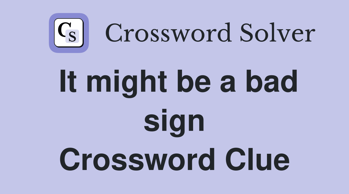 It might be a bad sign Crossword Clue