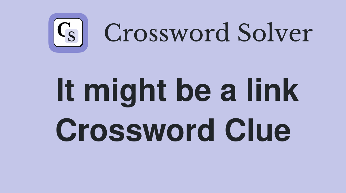 It might be a link Crossword Clue
