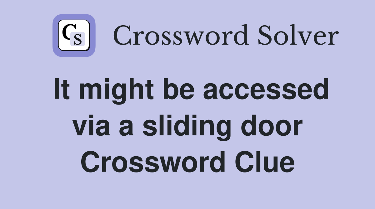 It might be accessed via a sliding door Crossword Clue