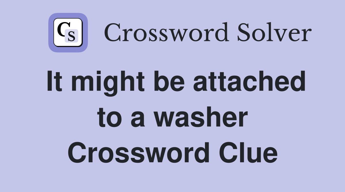 It might be attached to a washer Crossword Clue