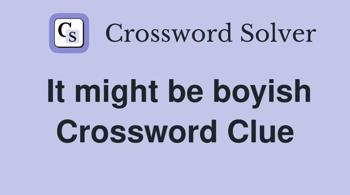 It might be boyish Crossword Clue