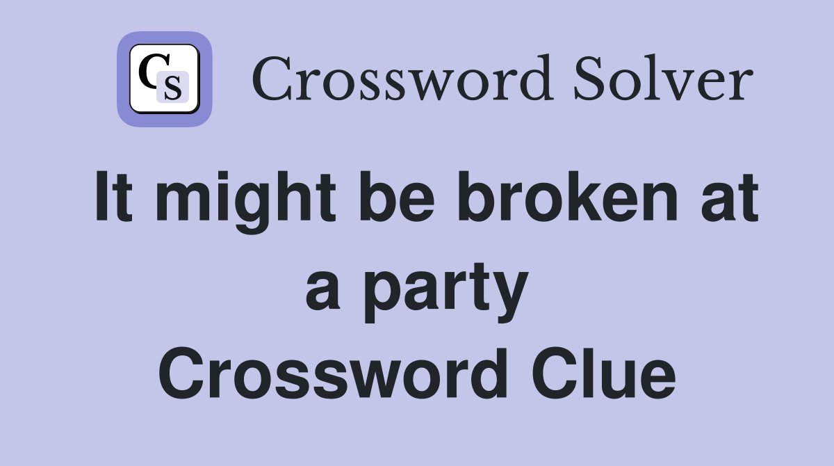It might be broken at a party Crossword Clue