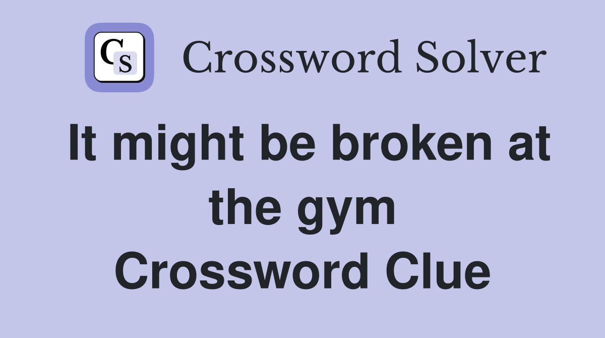 It might be broken at the gym Crossword Clue