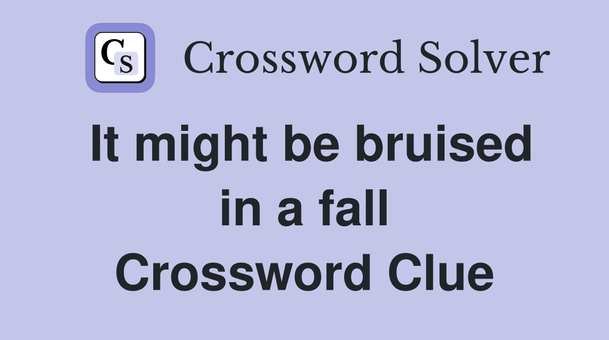 It might be bruised in a fall Crossword Clue
