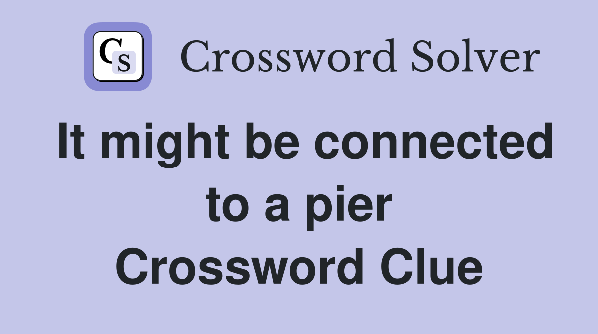 It might be connected to a pier Crossword Clue