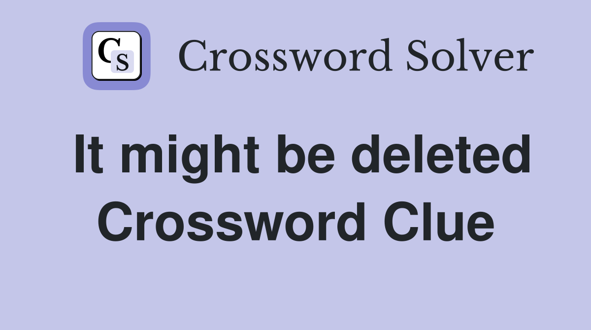 It might be deleted Crossword Clue
