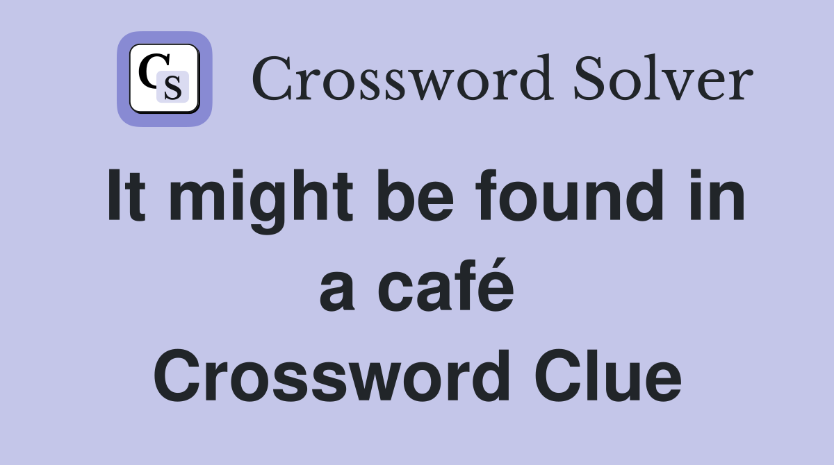 It might be found in a café Crossword Clue