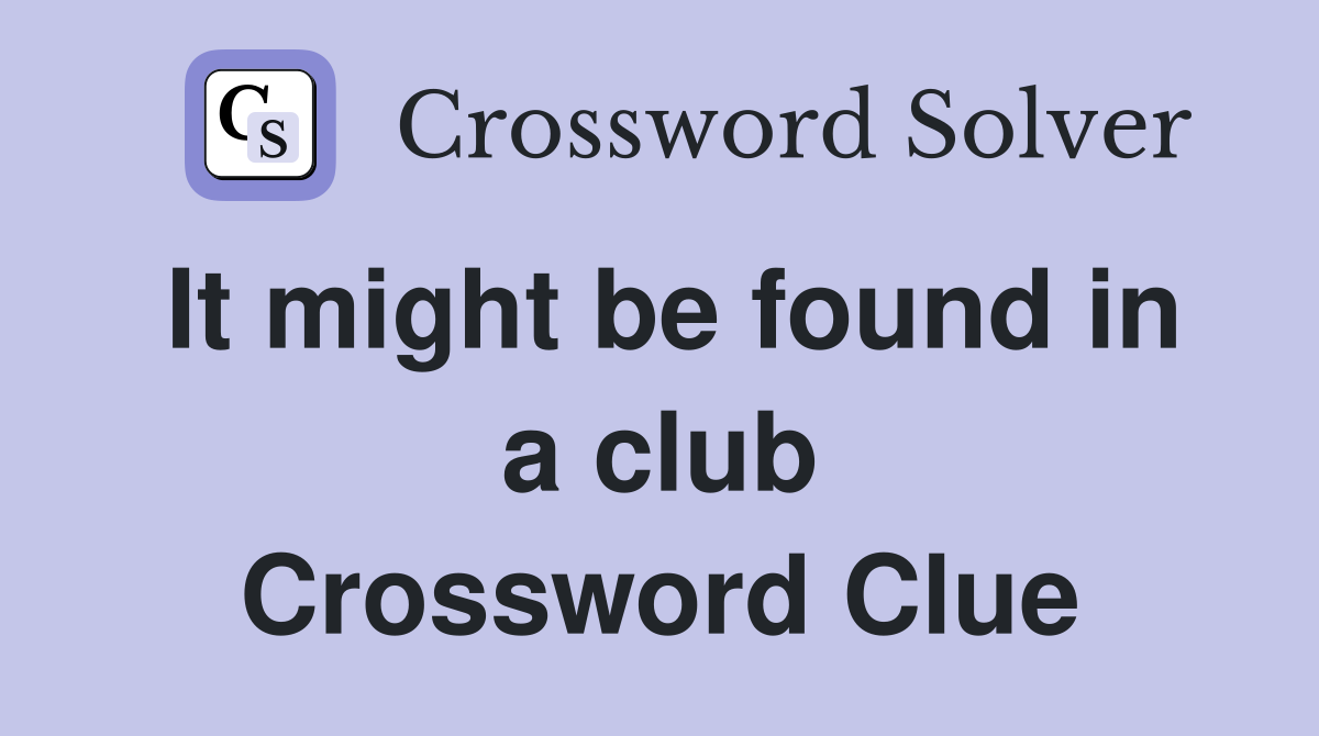 It might be found in a club Crossword Clue