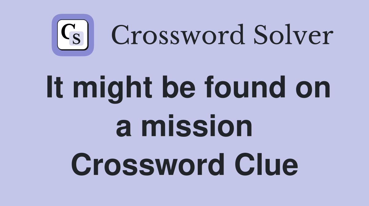 It might be found on a mission Crossword Clue