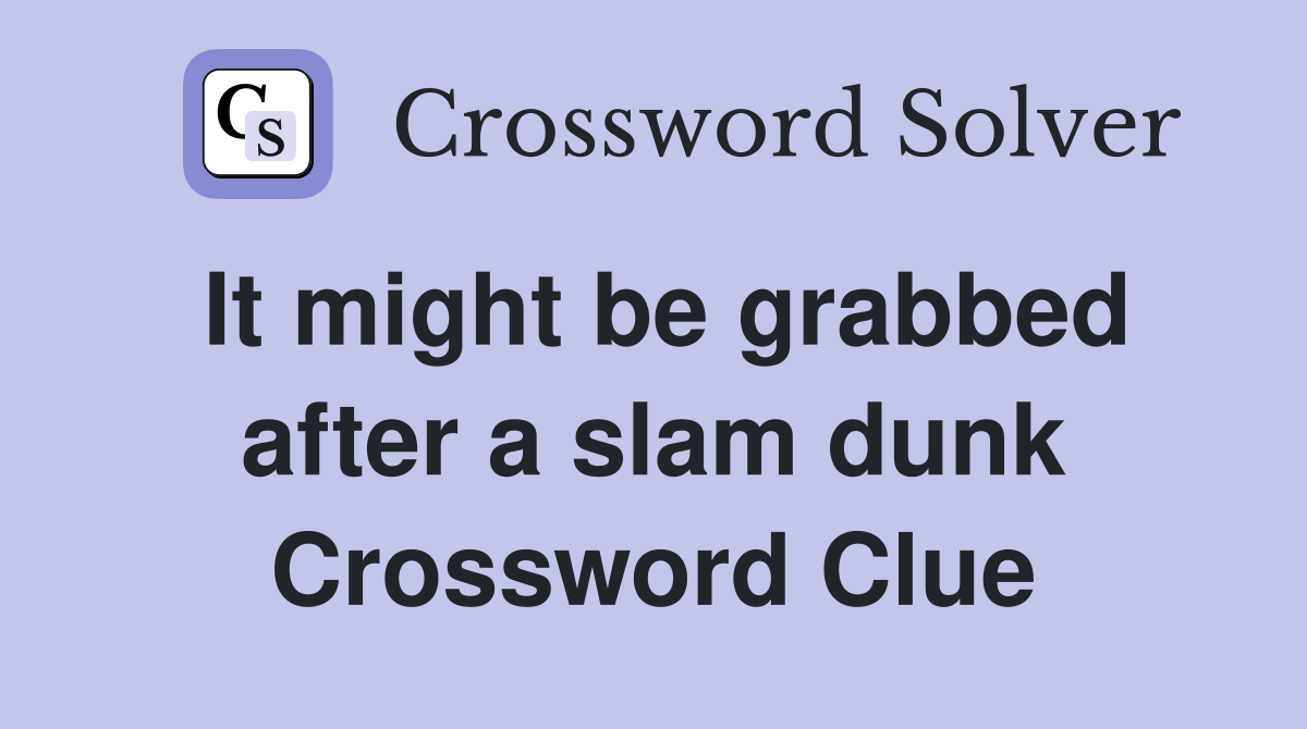 It might be grabbed after a slam dunk Crossword Clue