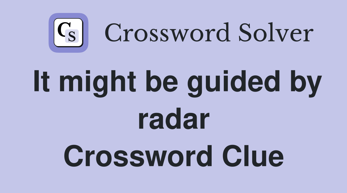 It might be guided by radar Crossword Clue